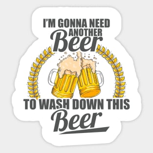 I'm Gonna Need Another Beer To Wash Down This Beer Sticker